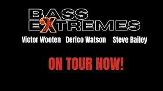 BASS EXTREMES ON TOUR NOW FALL 2022 Victor Wooten Steve Bailey Derico Watson