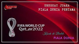 Uruguay Juara Piala Dunia Pertama  KISAH di BALIK PIALA DUNIA  FIFA World Cup 2022