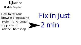 How to fix Your browser or operating system is no longer supported in Adobe Photoshop