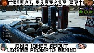 Ignis Joke  About Leaving Prompto Behind  Final Fantasy XV