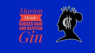 Marion Meade Bobbed Hair and Bathtub Gin