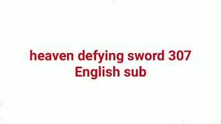 heaven defying sword 307 English sub