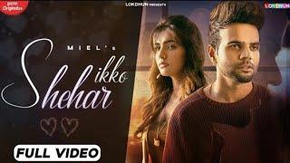 Ikko Shehar Official Video  Miel ft. Ginni Kapoor  Raj Fatehpur  New Punjabi Songs 2021