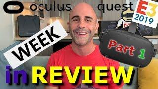 4K Special E3 2019 1of2 Oculus Quest Week in REVIEW June 15th **Trends Sales DRAMA VR FPS**
