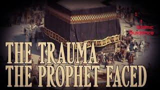 The Trauma The Prophet Faced Emotional