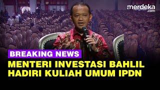  LIVE - Kuliah Umum Menteri Bahlil Soal Kepemimpinan di IPDN