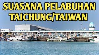 SUASANA PELABUHAN TAICHUNGTAIWAN