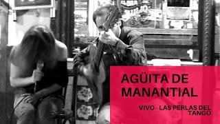 Aguita de manantial  en vivo - YANINA FERNÁNDEZ + MATÍAS LÓPEZ - Las Perlas del Tango