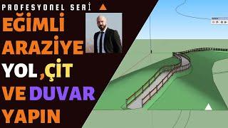 Sketchup Eğimli Arazide yol yapımı - Eğimli Araziye çit ve duvar ekleme