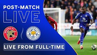 POST-MATCH LIVE Walsall v Leicester City