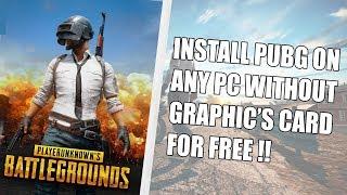 How To Install PUBG On Any PC or Laptop FOR FREE WITHOUT ANY GRAPHICS CARD