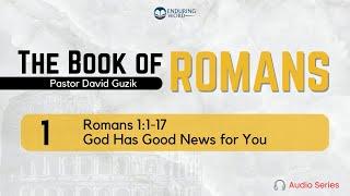 Romans 11-17 – God Has Good News for You