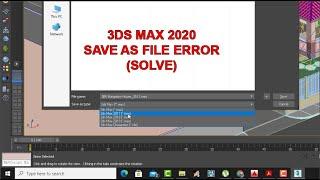 3Ds Max 2020 Save As File Error Solve