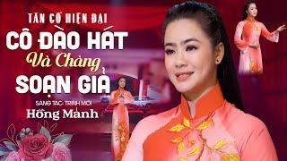 Tân Cổ Cô Đào Hát Và Chàng Soạn Giả St Trịnh Mới - Hồng Mảnh  Tân Cổ Hiện Đại