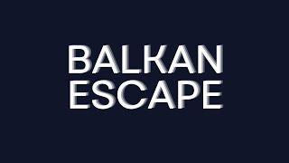 Balkan Escape