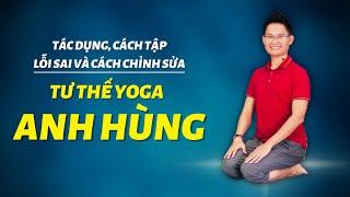 Tư thế Yoga Anh hùng - Tác dụng cách tập lỗi sai và cách chỉnh sửa  Kim Ba Yoga