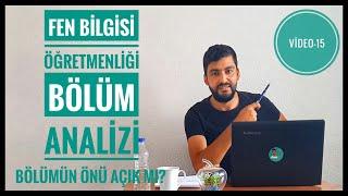 FEN BİLGİSİ ÖĞRETMENLİĞİ BÖLÜM ANALİZİ -ÖNÜ AÇIK MI? ATAMA PUANLARI - MESLEK ANALİZLERİ VİDEO -15