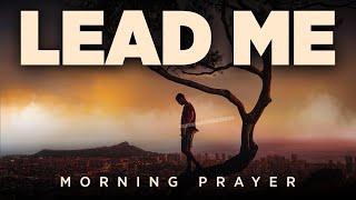 Anointed Prayer For God To Lead & Guide Your Every Step  Blessed Morning Prayer To Start Your Day