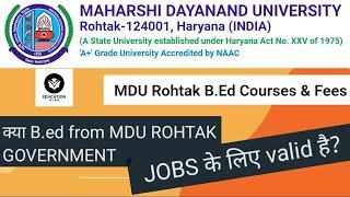 क्या B.ed from MDU ROHTAK GOVERNMENT JOBS के लिए valid है? क्या MDU ROHTAK NCTE APPROVED है?