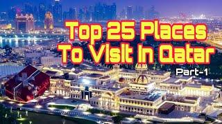 TOP & BEST 25 PLACES TO VISIT IN QATAR 2023  QATAR TRAVEL PLACES  FIFA WORLD CUP   Part 1
