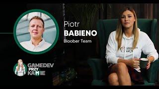 GAMEDEV PRZY KAMIE  S01 E06  PIOTR BABIENO BLOOBER TEAM