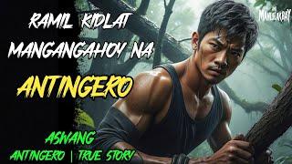 RAMIL KIDLAT MANGANGAHOY NA ANTINGERO l Kwentong Aswang l True Horror Story