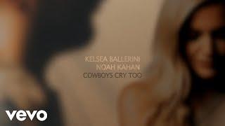 Kelsea Ballerini Noah Kahan - Cowboys Cry Too Official Lyric Video