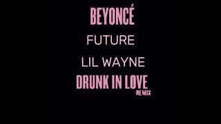 Beyoncé Feat. Future & Lil Wayne - Drunk In Love Remix