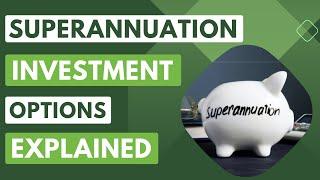 Superannuation Investment Options Explained