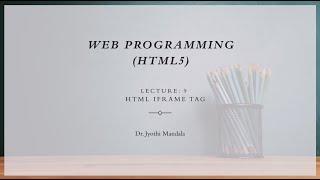Web programming HTML5 Lecture #9 HTML iFrame