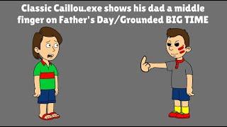 Classic Caillou.exe shows his dad a middle finger on Fathers DayGrounded BIG TIME