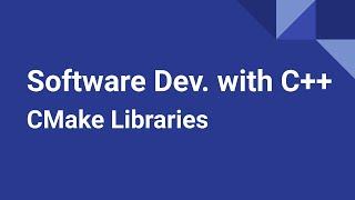 Software Development with C++ CMake Libraries