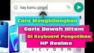 Cara Menghilangkan Garis Bawah Hitam Di Keyboard Pengetikan Hp Realme