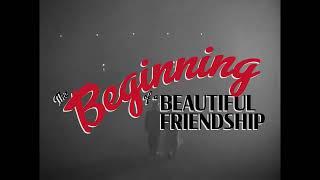 The Beginning of a Beautiful Friendship A Film Series