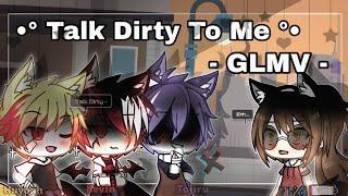 •° Talk Dirty To Me - GLMV °•  Gacha Life 