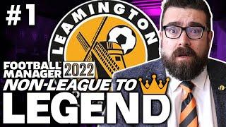 Non-League to Legend FM22  LEAMINGTON  Part 1  THE BEGINNING  Football Manager 2022