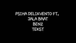 PSIHA DELIKVENTO FT.JALA BRAT- BENZ TEKST