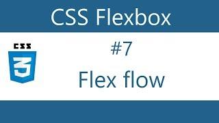 Flexbox Tutorial - 7 - Flex flow