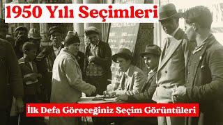 1950 Yılı Seçimleri  İlk Defa Göreceğiniz 1950 Yılı Milletvekili Seçimleri Görüntüleri