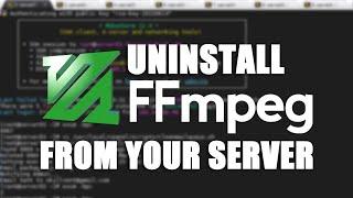 LIVE How to Uninstall FFMPEG from your server via SSH?