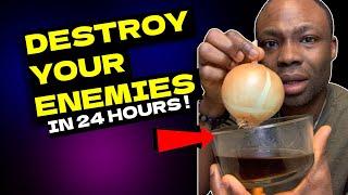 Put 1 Onion in your Urine tonight and destroy your enemies without fight