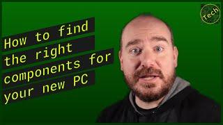 How to research and find the right components for your first PC Build