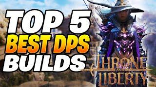 TOP 5 Best DPS Builds That Are INSANE Throne and Liberty Builds