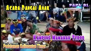 Part 01_Acara Dangai Anak  Budaya Ngiyan Dayak Bahau Di Kampung Mamahak Teboq Kalimantan Timur