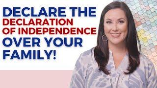 Declare the Declaration of Independence Over Your Family