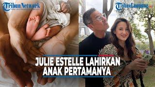 SELAMAT Julie Estelle Lahirkan Anak Pertamanya Diberi Nama Brielle Leila Tjiptobiantoro