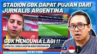  STADION GELORA BUNG KARNO DAPAT PUJIAN DARI JURNALIS ARGENTINA MENDUNIA‼️  MALAYSIA REACTION