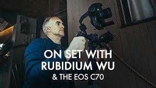On Set with Rubidium Wu and the Canon EOS C70