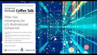 March 2023 Virtual Coffee Talk - Pillar Two Uncertainty for US Multinational Companies