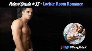 35. LOCKER ROOM ROMANCE -SteamyStoriesPodcast.com